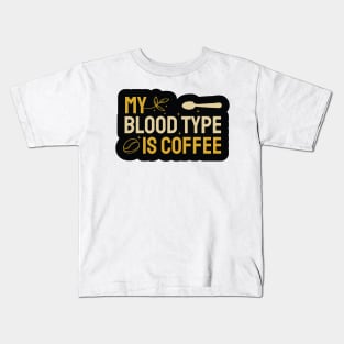 My Bloodtype is Coffee Kids T-Shirt